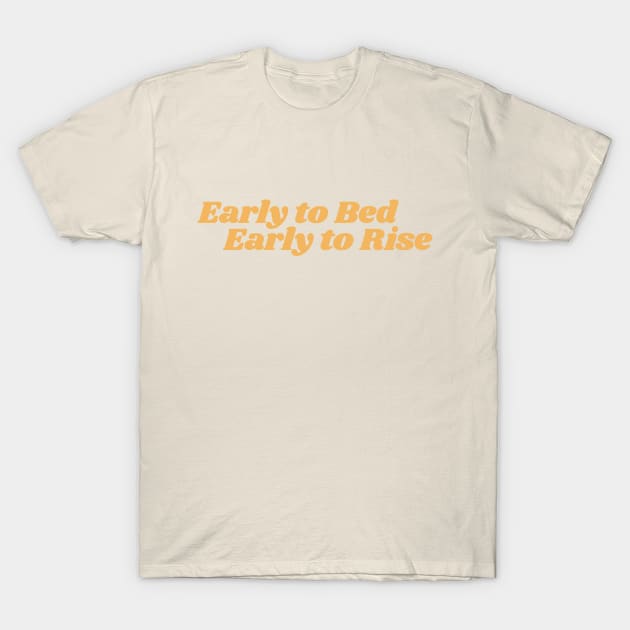 Early to Bed Early to Rise T-Shirt by calebfaires